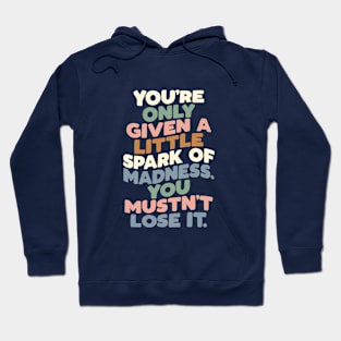 You're Only Given a Little Spark of Madness You Mustn't Lose It green peach blue Hoodie